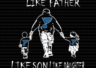 Like father like daughter like son svg,Like father like daughter like son play gloria svg,Like father like daughter like son, like father like son like