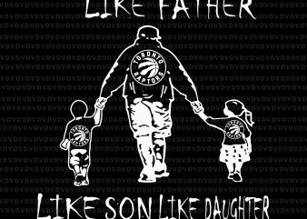 Like father like daughter like son svg,Like father like daughter like son play gloria svg,Like father like daughter like son, like father like son like