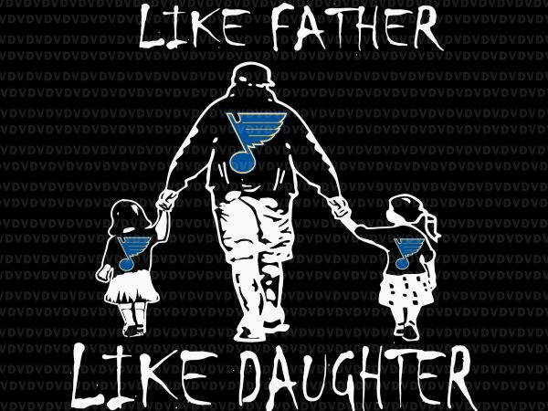 Like father like daughter like son svg,like father like daughter like son play gloria svg,like father like daughter like son, like father like son like t shirt vector graphic