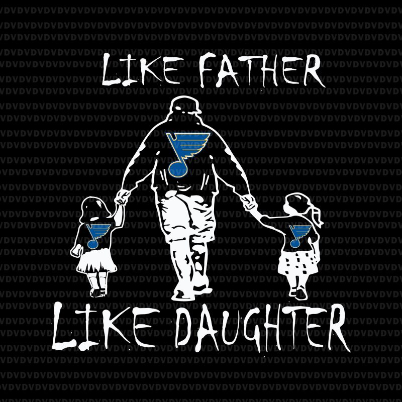 Like father like daughter like son svg,Like father like daughter like son play gloria svg,Like father like daughter like son, like father like son like