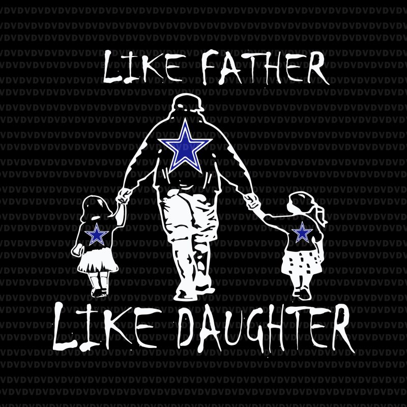 Like father like daughter svg,like father like daughter cowboys svg, like father like daughter cowboy,like father like daughter, like father like daughter png, like father