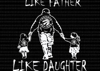 Like father like daughter like son svg,Like father like daughter like son play gloria svg,Like father like daughter like son, like father like son like t shirt vector graphic