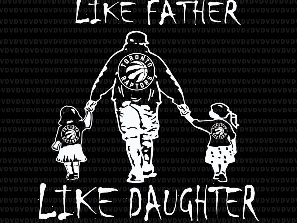Like father like daughter like son svg,like father like daughter like son play gloria svg,like father like daughter like son, like father like son like t shirt vector graphic
