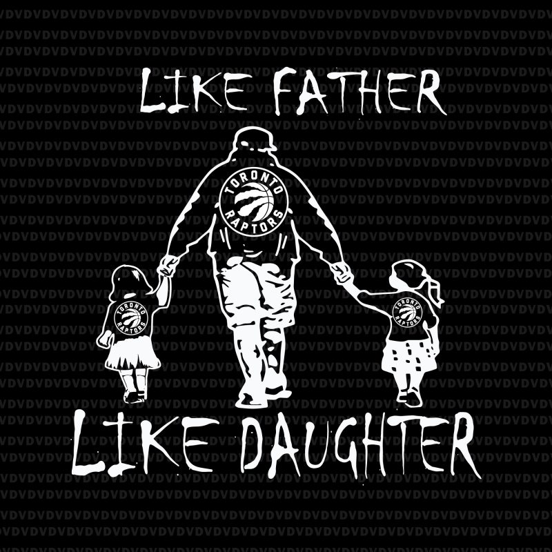 Like father like daughter like son svg,Like father like daughter like son play gloria svg,Like father like daughter like son, like father like son like