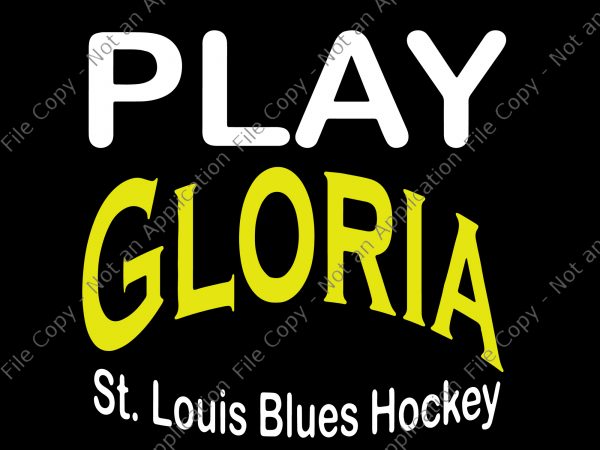 Play gloria, play gloria svg, play gloria png,st louis hockey svg,st louis hockey design, blues gloria svg, blues gloria svg t-shirt design png