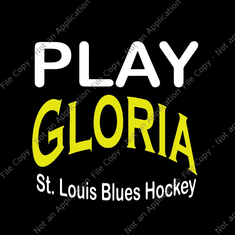 Play gloria, play gloria svg, play gloria png,st louis hockey svg,st louis hockey design, blues gloria svg, blues gloria svg t-shirt design png