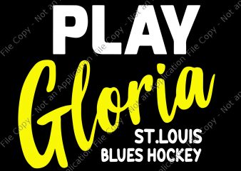 Play gloria, play gloria svg, play gloria png,st louis hockey svg,st louis hockey design, blues gloria svg, blues gloria svg t-shirt design png