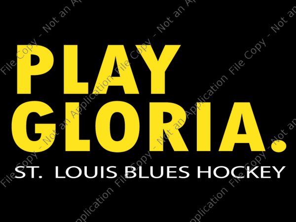 Play gloria, play gloria svg, play gloria png,st louis hockey svg,st louis hockey design, blues gloria svg, blues gloria svg graphic t-shirt design