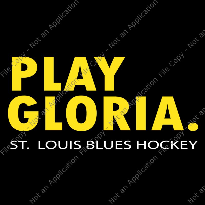 Play gloria, play gloria svg, play gloria png,st louis hockey svg,st louis hockey design, blues gloria svg, blues gloria svg graphic t-shirt design