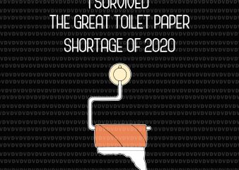 I Survived The Great Toilet Paper Shortage of 2020 SVG, I Survived The Great Toilet Paper Shortage of 2020 PNG, I Survived The Great Toilet