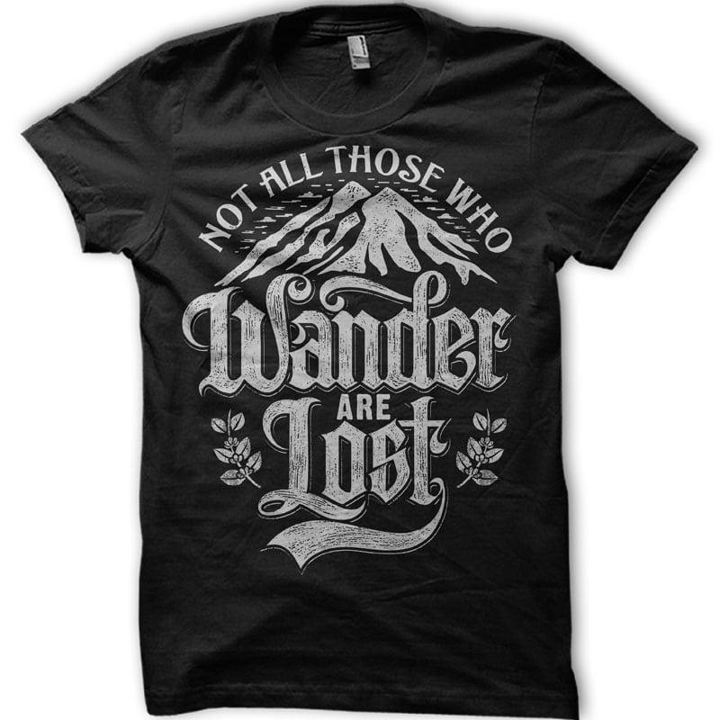 Not All those who wander are lost shirt design png t shirt design template