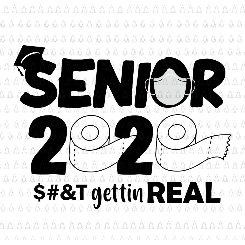 Senior 2020 shit gettin real funny apocalypse toilet paper svg, senior class of 2020 shit just got real svg, senior class of 2020 shit just