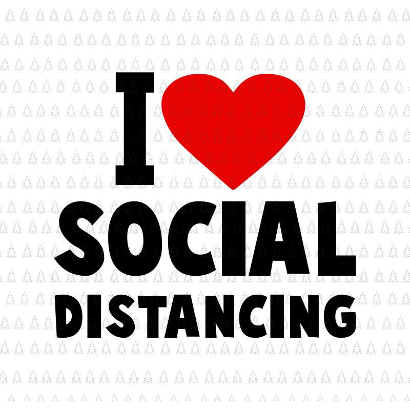 I love Social Distancing svg, i love Social Distancing , Social Distancing svg, Social Distancing, Social Distancing png, Social Distancing vector, I Love Social Distancing