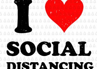 I love Social Distancing svg, i love Social Distancing , Social Distancing svg, Social Distancing, Social Distancing png, Social Distancing vector, I Love Social Distancing