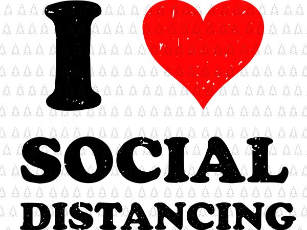 I love social distancing svg, i love social distancing , social distancing svg, social distancing, social distancing png, social distancing vector, i love social distancing