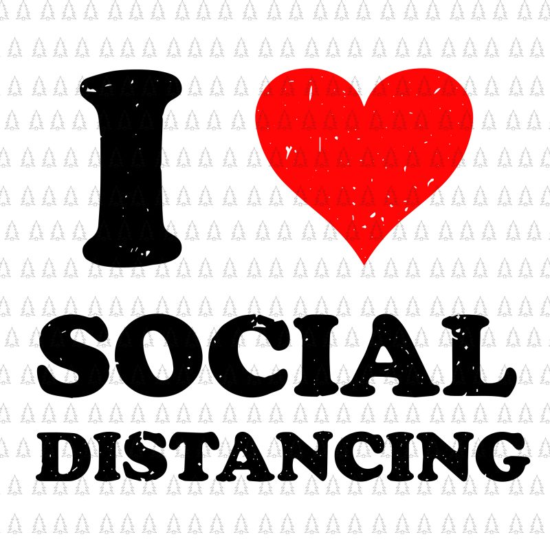 I love Social Distancing svg, i love Social Distancing , Social Distancing svg, Social Distancing, Social Distancing png, Social Distancing vector, I Love Social Distancing