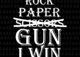 Rock Paper Scissors Gun I Win svg, Rock Paper Scissors Gun I Win, Rock Paper Scissors Gun I Win png, Rock Paper Scissors Gun I t shirt design online