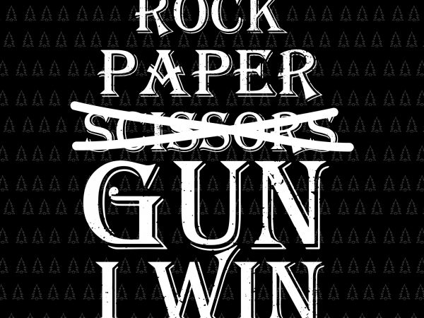 Rock paper scissors gun i win svg, rock paper scissors gun i win, rock paper scissors gun i win png, rock paper scissors gun i t shirt design online