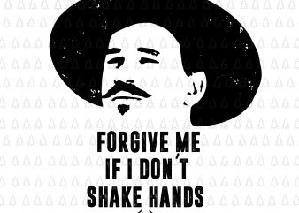 Forgive me if I dont shake hands svg, Forgive me if I dont shake hands, Forgive me if I dont shake hands png, Forgive me t shirt graphic design