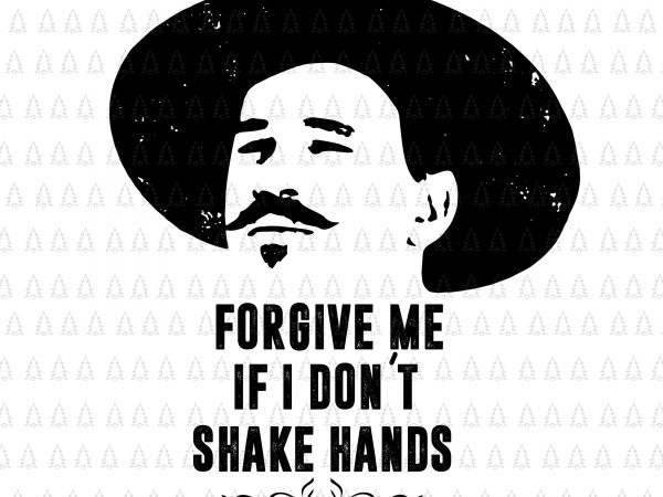 Forgive me if i dont shake hands svg, forgive me if i dont shake hands, forgive me if i dont shake hands png, forgive me t shirt graphic design