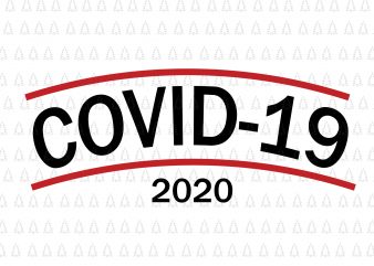 Covid -19 svg, covid 19 vector, covid 19 png, Coronavirus 2020 svg, Coronavirus 2020, Coronavirus 2020 design graphic t-shirt design