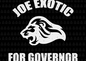 Joe Exotic For Governor svg, Joe Exotic For Governor, Joe Exotic For Governor png, Joe Exotic For Governor design t shirt design to buy