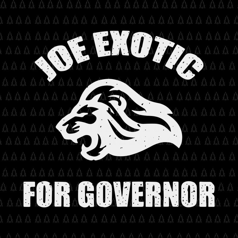 Joe Exotic For Governor svg, Joe Exotic For Governor, Joe Exotic For Governor png, Joe Exotic For Governor design t shirt design to buy