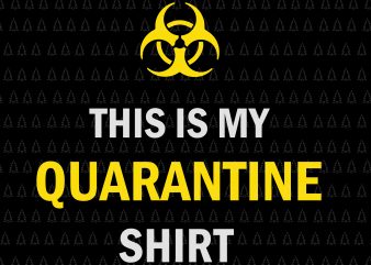 This is My Quarantine Shirt SVG, This is My Quarantine Shirt , This is My Quarantine Shirt PNG, This is My Quarantine Shirt Virus Awareness