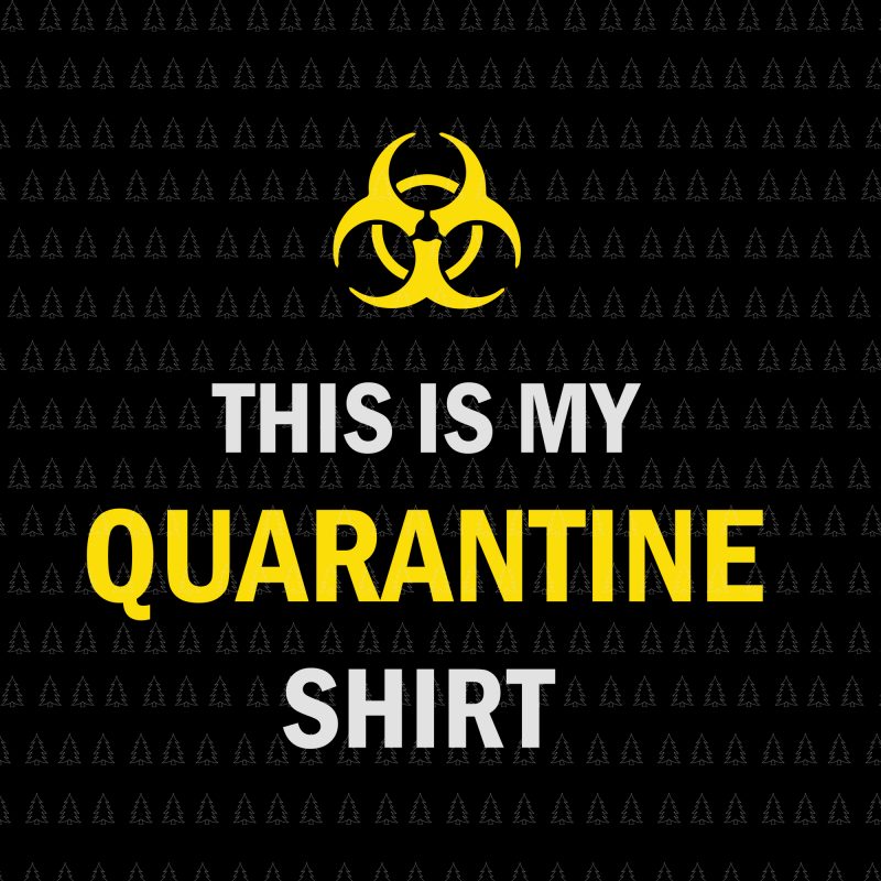 This is My Quarantine Shirt SVG, This is My Quarantine Shirt , This is My Quarantine Shirt PNG, This is My Quarantine Shirt Virus Awareness