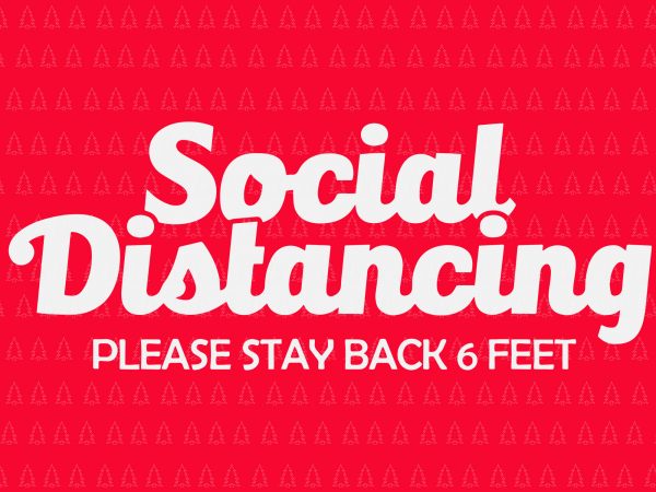 Social distancing please stay back 6 feet svg, social distancing please stay back 6 feet , social distancing please stay back 6 feet png, social t shirt template vector