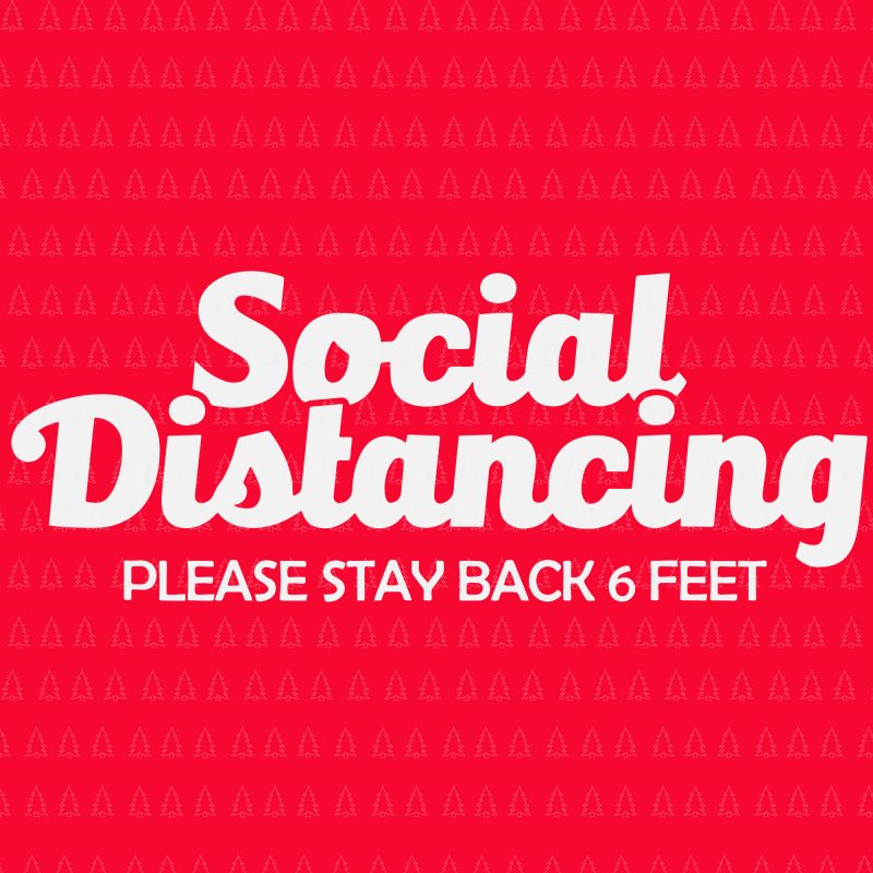 Social Distancing Please Stay Back 6 Feet svg, Social Distancing Please Stay Back 6 Feet , Social Distancing Please Stay Back 6 Feet png, Social