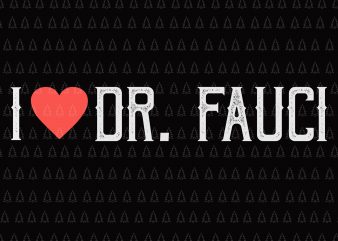 I love Dr Fauci svg, Dr Fauci svg ,I love Dr. Fauci, I love Dr. Fauci png, I love Dr. Fauci Health Expert Doctor Virus