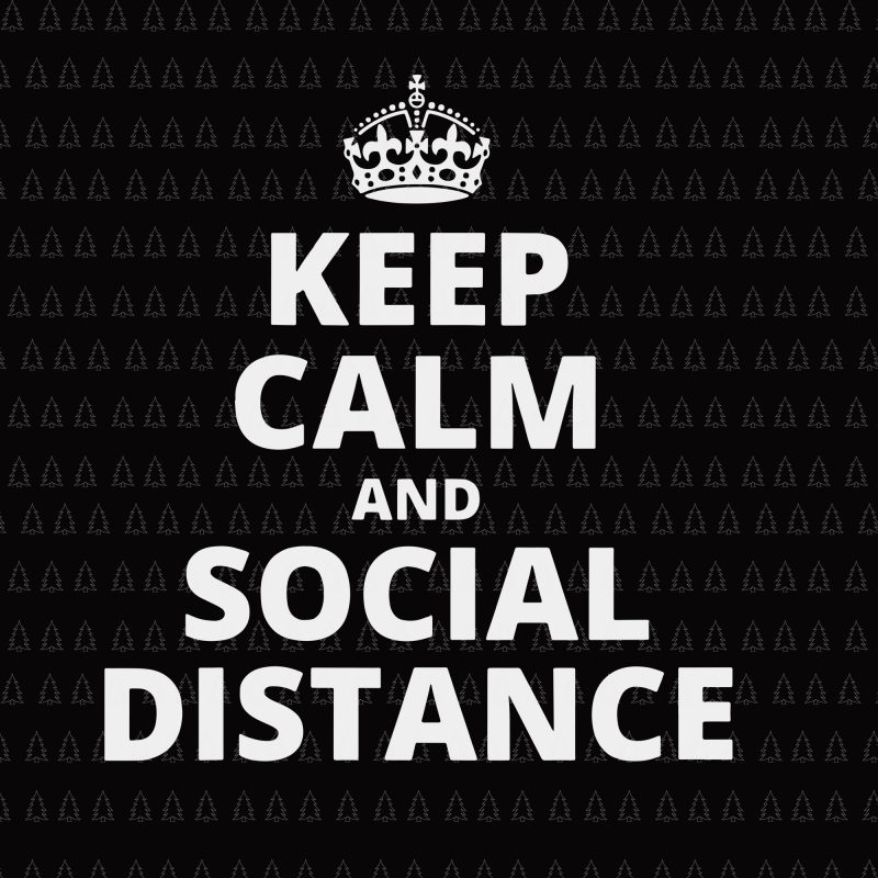 Keep Calm and Social Distance svg, Keep Calm and Social Distance , Keep Calm and Social Distance Quarantine svg, Keep Calm and Social Distance Quarantine