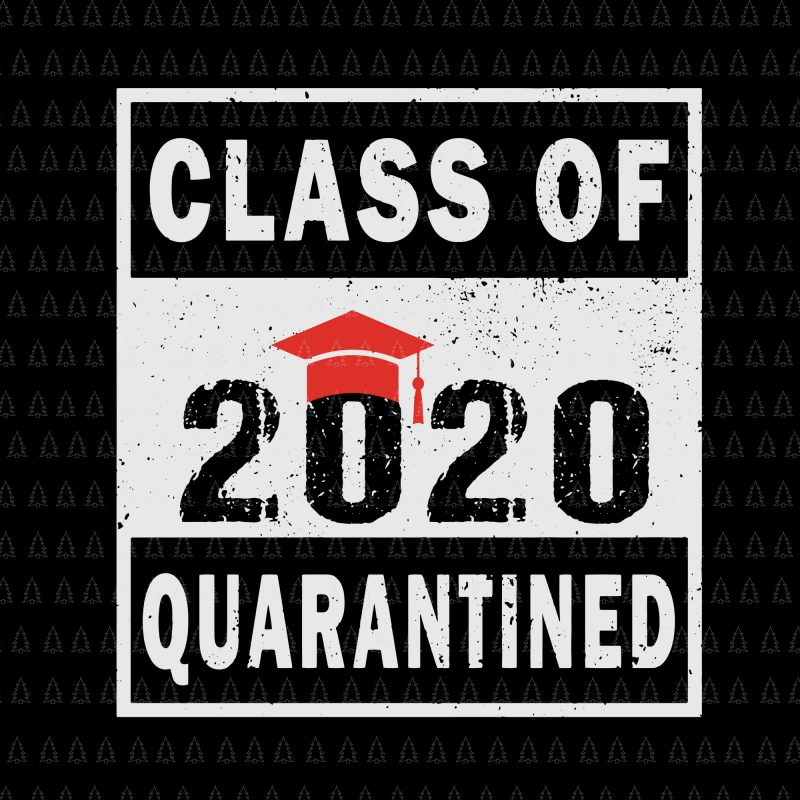 Class of quarantined 2020 svg, Class of quarantined seniors 2020 svg, Class of quarantined seniors 2020, senior 2020, senior 2020 svg, Class of 2020 The