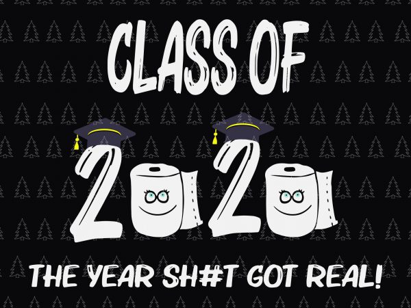 Class of quarantined 2020 svg, class of quarantined seniors 2020 svg, class of quarantined seniors 2020, senior 2020, senior 2020 svg, class of 2020 the t shirt vector file