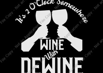 It’s 2 Oclock Somewhere Wine with Dewine svg, It’s 2 Oclock Somewhere Wine with Dewine, Womens Wine with Dewine Its 2 Oclock Somewhere print ready t shirt design