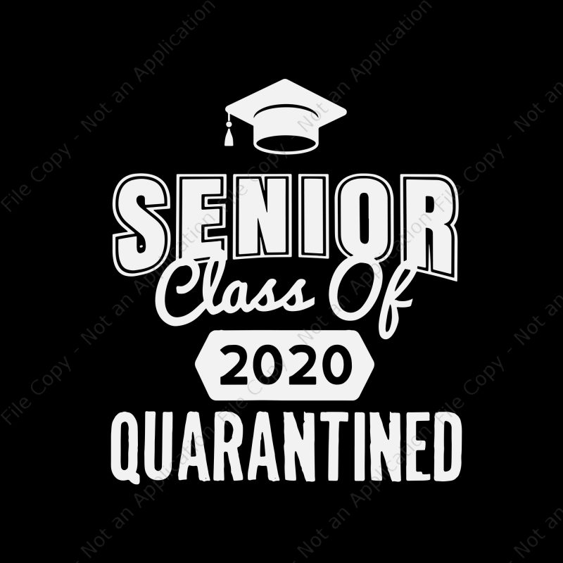 Senior class of 2020 quarantined svg, Senior class of 2020 quarantined , senior 2020 svg, senior 2020 t-shirt design png