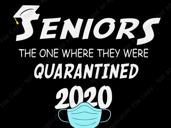 Seniors 2020 the one where they were quarantined svg, seniors 2020 the one where they were quarantined, seniors 2020 svg, senior 2020 buy t shirt design for commercial use