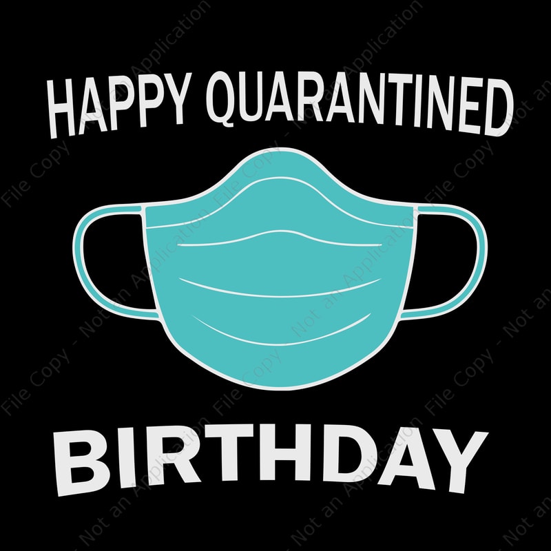Download Happy Quarantined Birthday SVG, Happy Quarantined Birthday ...