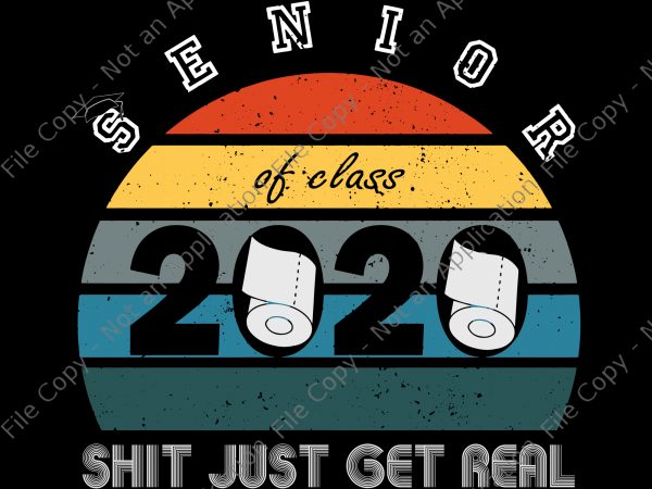 Senior class of 2020 shit getting real vintage svg, senior class of 2020 shit getting real vintage, class of 2020 senior shit getting real vintage t shirt template vector