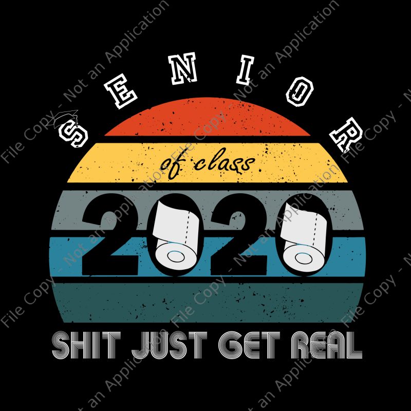 Senior Class of 2020 Shit Getting Real Vintage svg, Senior Class of 2020 Shit Getting Real Vintage, Class of 2020 Senior Shit Getting Real Vintage