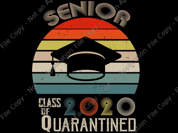 Senior class of 2020 quarantined svg, senior class of 2020 shit getting real vintage svg, senior class of 2020 shit getting real vintage, class of t shirt template vector