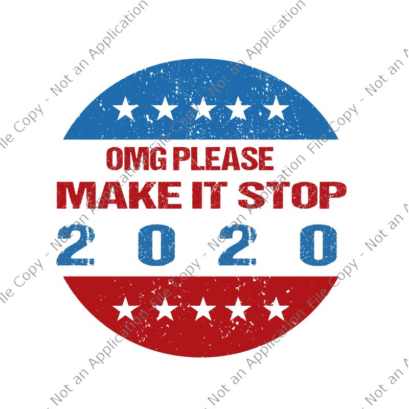 OMG Please Make It Stop 2020 svg, OMG Please Make It Stop 2020, OMG Please Make It Stop 2020 png, OMG Please Make It Stop