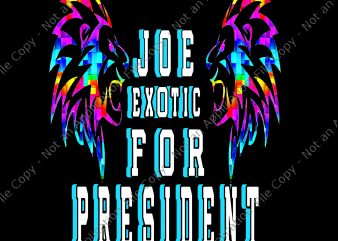 Joe Exotic For President PNG, Joe Exotic For President, Joe Exotic For President VECTOR, Joe Exotic For President DESIGN, buy t shirt design for commercial
