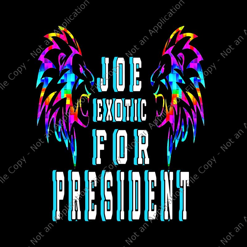 Joe Exotic For President PNG, Joe Exotic For President, Joe Exotic For President VECTOR, Joe Exotic For President DESIGN, buy t shirt design for commercial