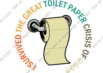 I survived the great toilet payper crisis of 2020 svg, I survived the great toilet payper crisis of 2020 png, I survived the great toilet t shirt design for sale