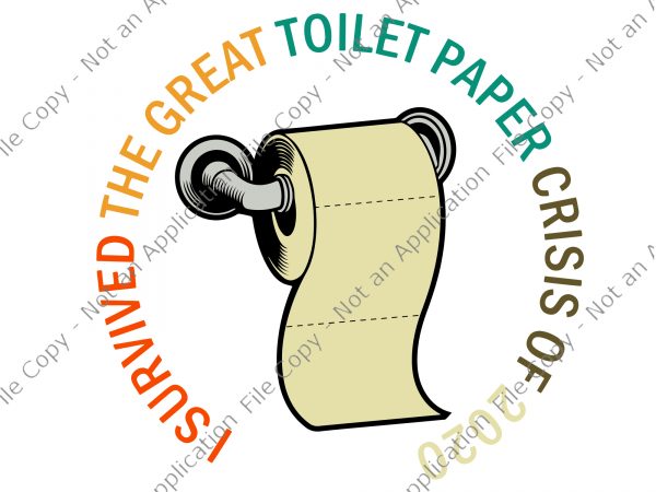 I survived the great toilet payper crisis of 2020 svg, i survived the great toilet payper crisis of 2020 png, i survived the great toilet t shirt design for sale