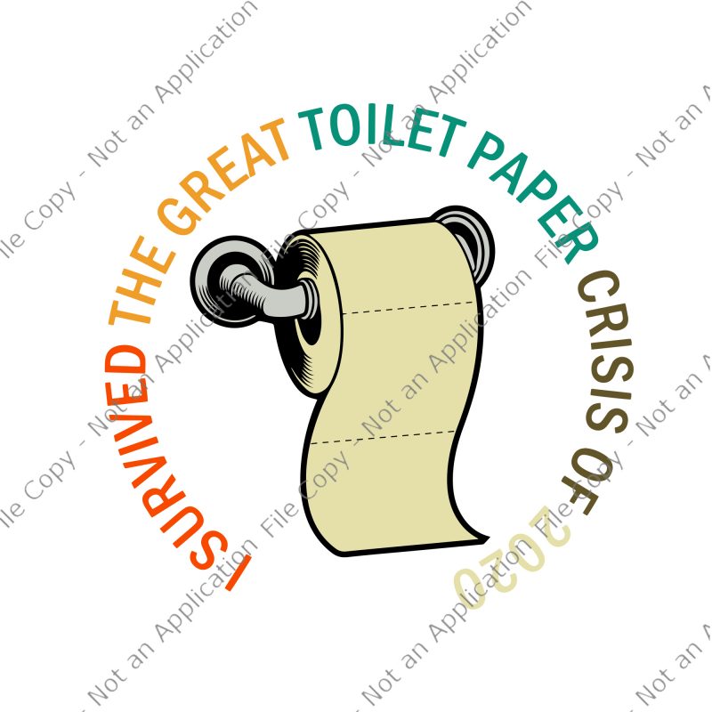 I survived the great toilet payper crisis of 2020 svg, I survived the great toilet payper crisis of 2020 png, I survived the great toilet