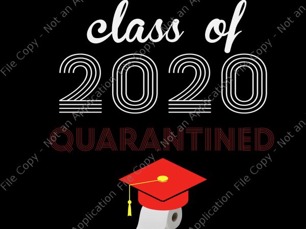 Class of 2020 quarantined png, class of 2020 quarantined, senior 2020 png, senior 2020 t-shirt design for commercial use