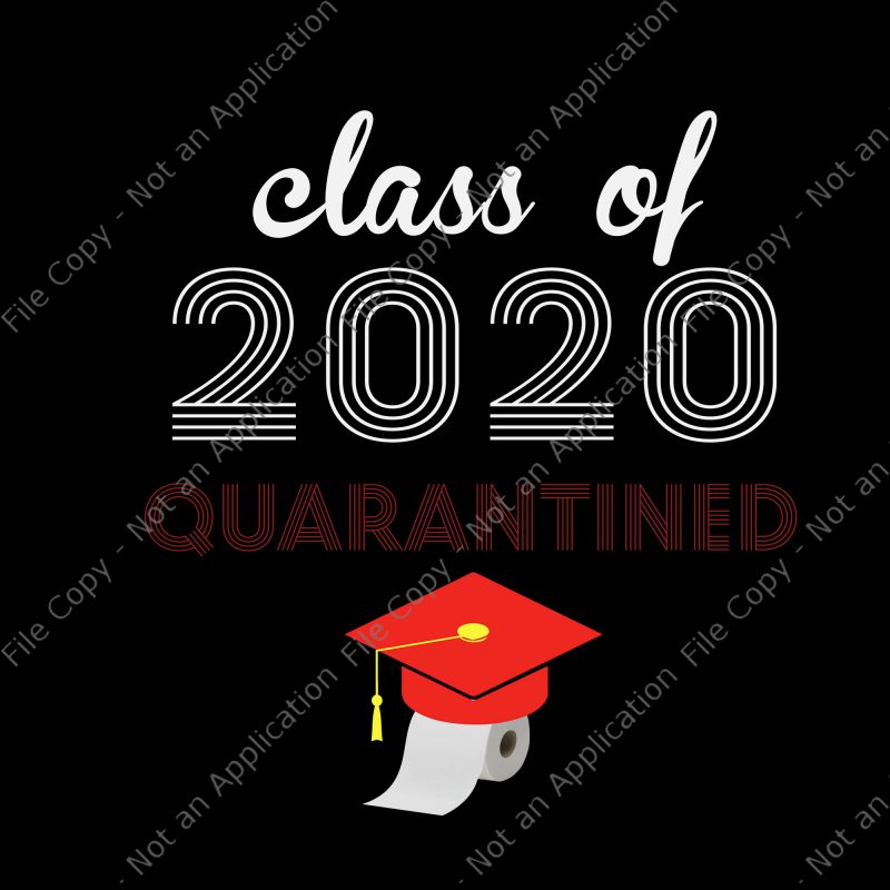 Class of 2020 quarantined png, class of 2020 quarantined, senior 2020 png, senior 2020 t-shirt design for commercial use